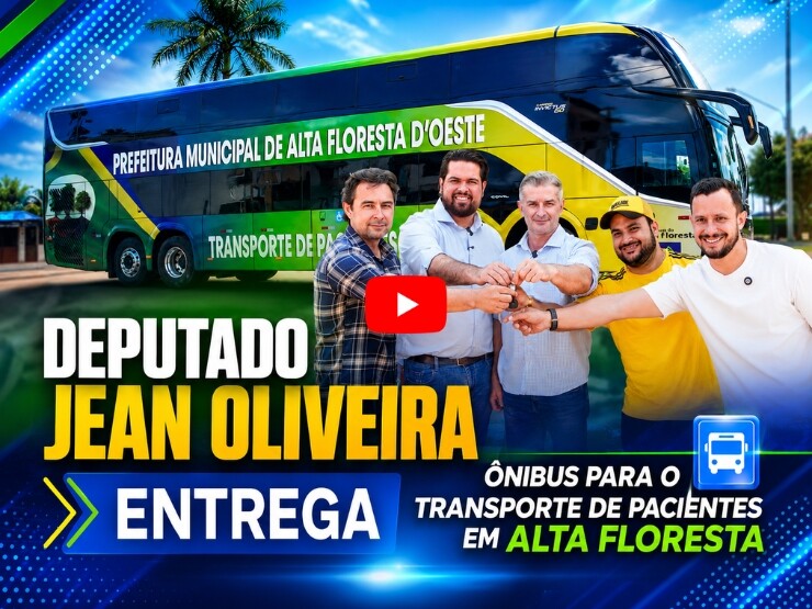 Deputado Jean Oliveira entrega ônibus zero-quilômetro para o transporte de pacientes em Alta Floresta d’Oeste