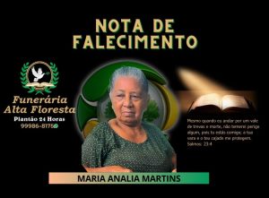 A Funerária Alta Floresta comunica o falecimento da Senhora Maria Analia Martins
