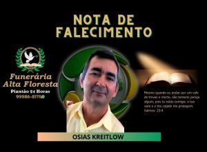 A Funerária Alta Floresta comunica o falecimento do Senhor Osias Kreitlow