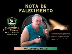 A Funerária Alta Floresta comunica o falecimento da Senhora Otília Bredel Raasch