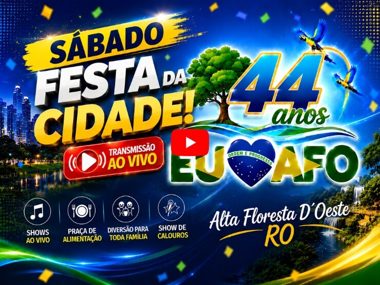 Festa da Cidade – Sábado dia 27/06/2026 – 44º Anos de Alta Floresta D´Oeste Ro