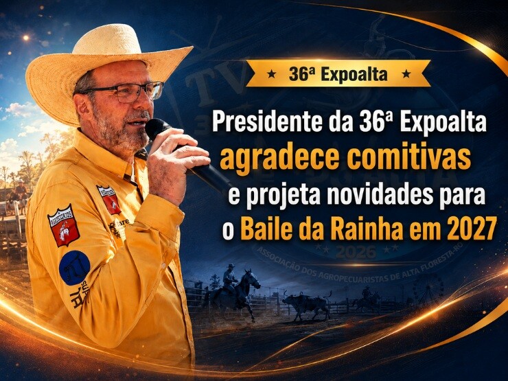 Presidente da 36ª Expoalta agradece comitivas e projeta novidades para o Baile da Rainha em 2027