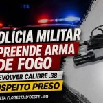 Durante abordagem em Alta Floresta d’Oeste, Polícia Militar apreende revólver calibre .38 e prende suspeito