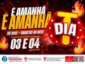 🚨🔥Atenção Alta Floresta estão chegando os dias mais aguardados do mês aqui no tradição 🛒 Dia T🥳🎉