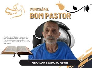 A Funerária Bom Pastor comunica o falecimento de Geraldo Teodoro Alves