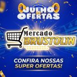 Julho de ofertas no Mercado Brustolin, confira!