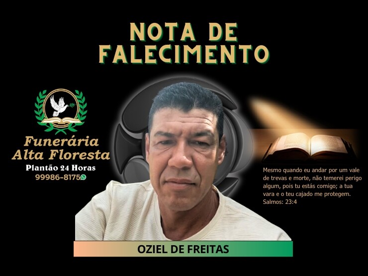 A Funerária Alta Floresta comunica o falecimento do Senhor Oziel de Freitas